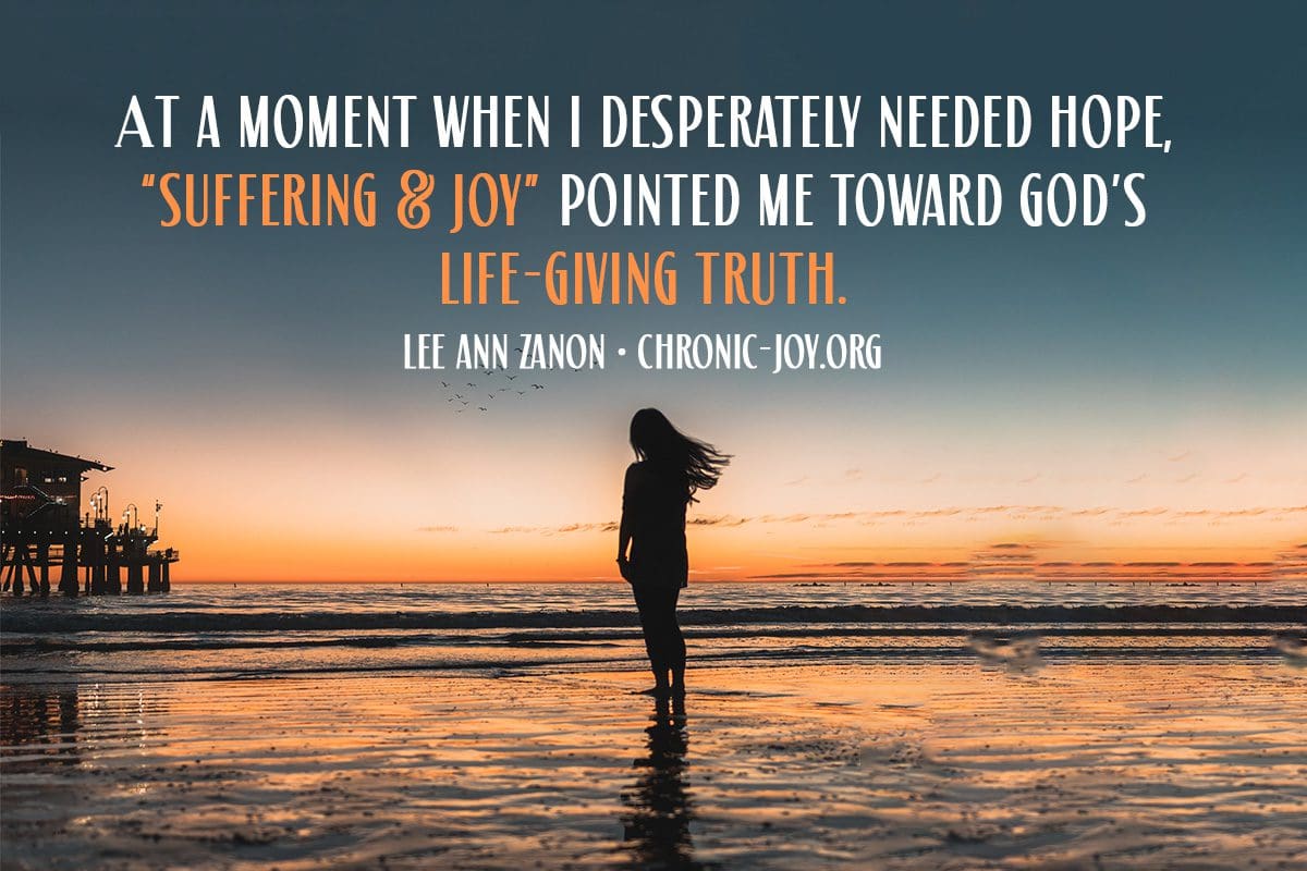 "At a moment when I desperately needed hope, 'Suffering & Joy' pointed me toward God’s life-giving truth." Lee Ann Zanon