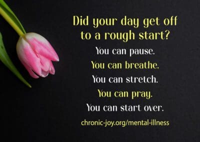Did your day get off to a rough start? You can pause. You can breathe. You can stretch. You can pray. You can start over.