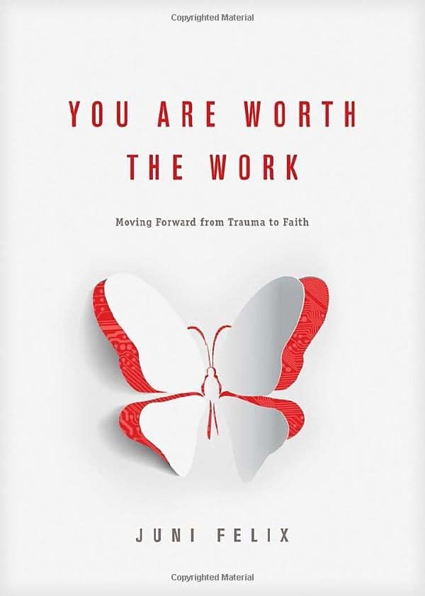You Are Worth the Work: Moving Forward from Trauma to Faith