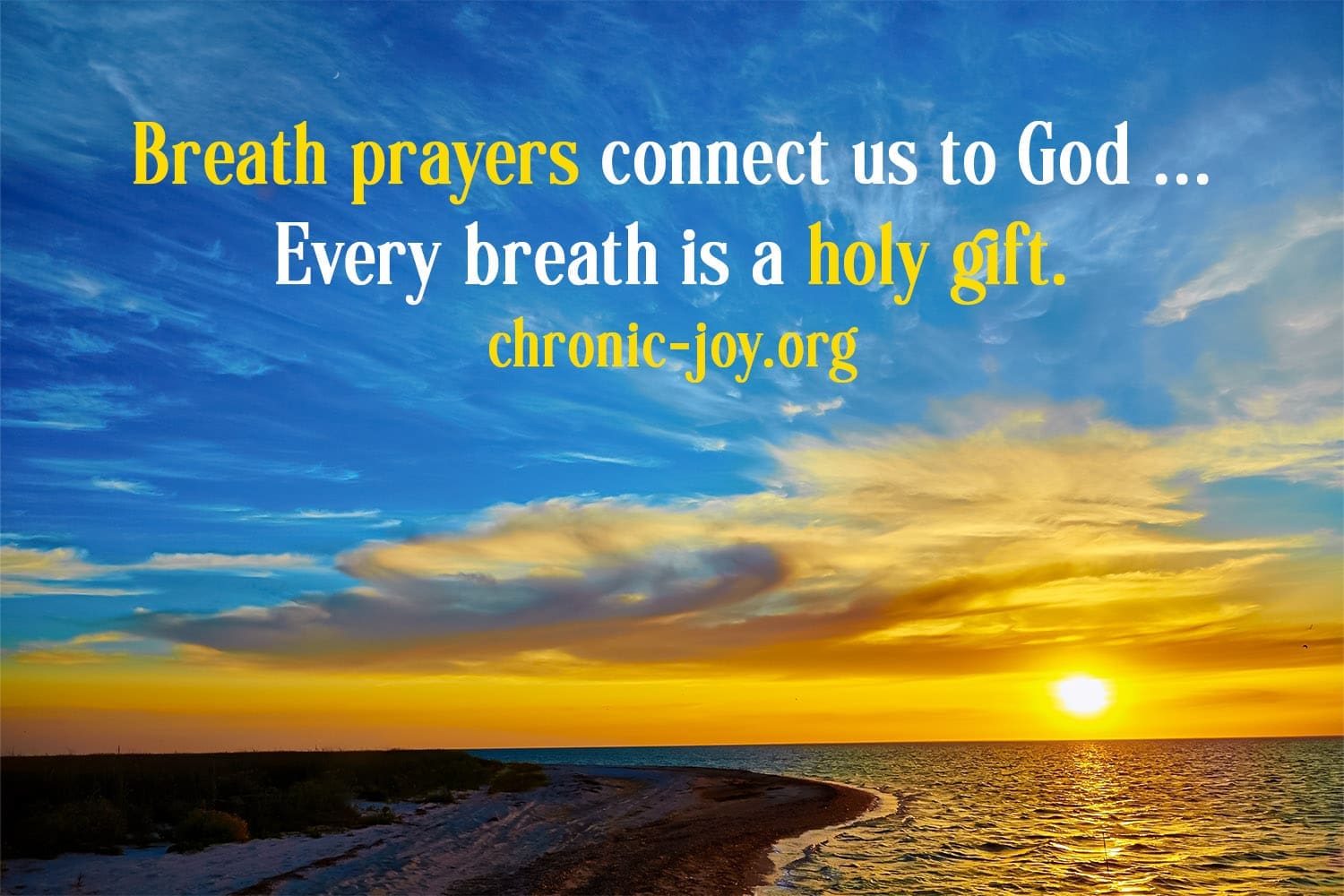 Breath prayers connect us to God ... Every breath is a holy gift.