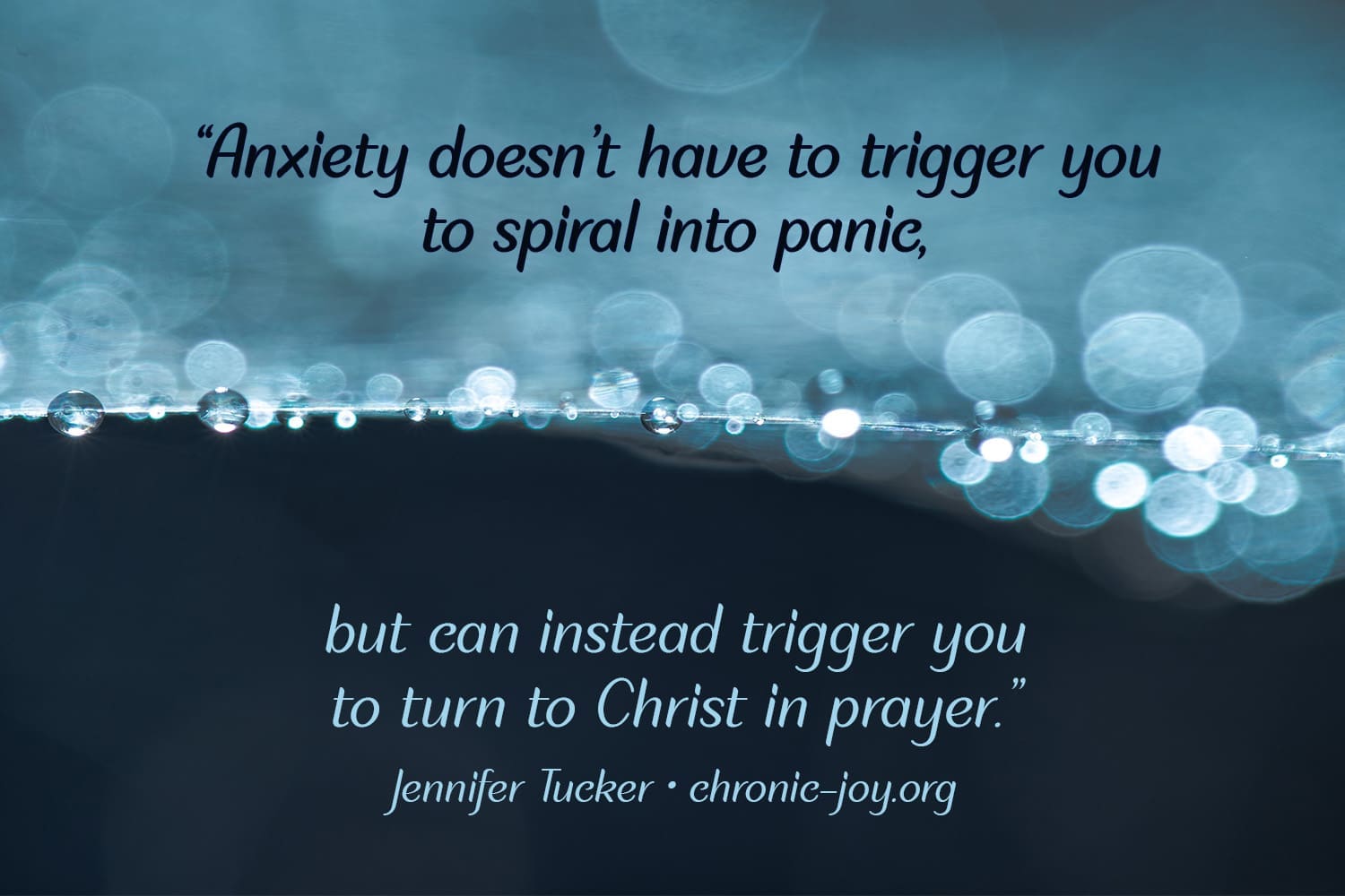Let anxiety trigger prayer.