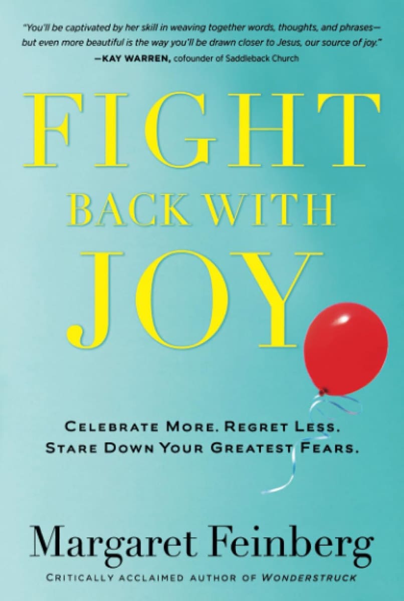 Fight Back With Joy: Celebrate More. Regret Less. Stare Down Your Greatest Fears