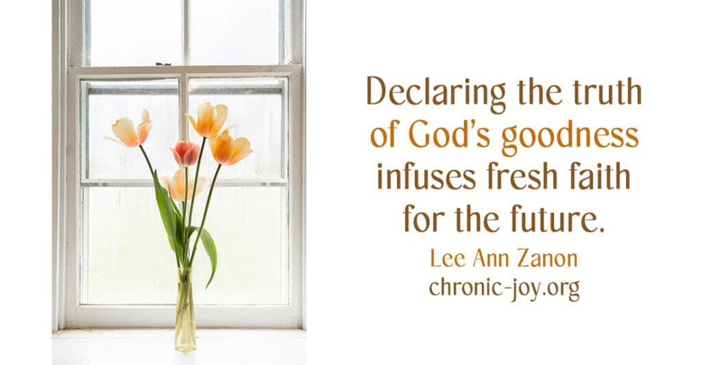 God's goodness infuses fresh faith.