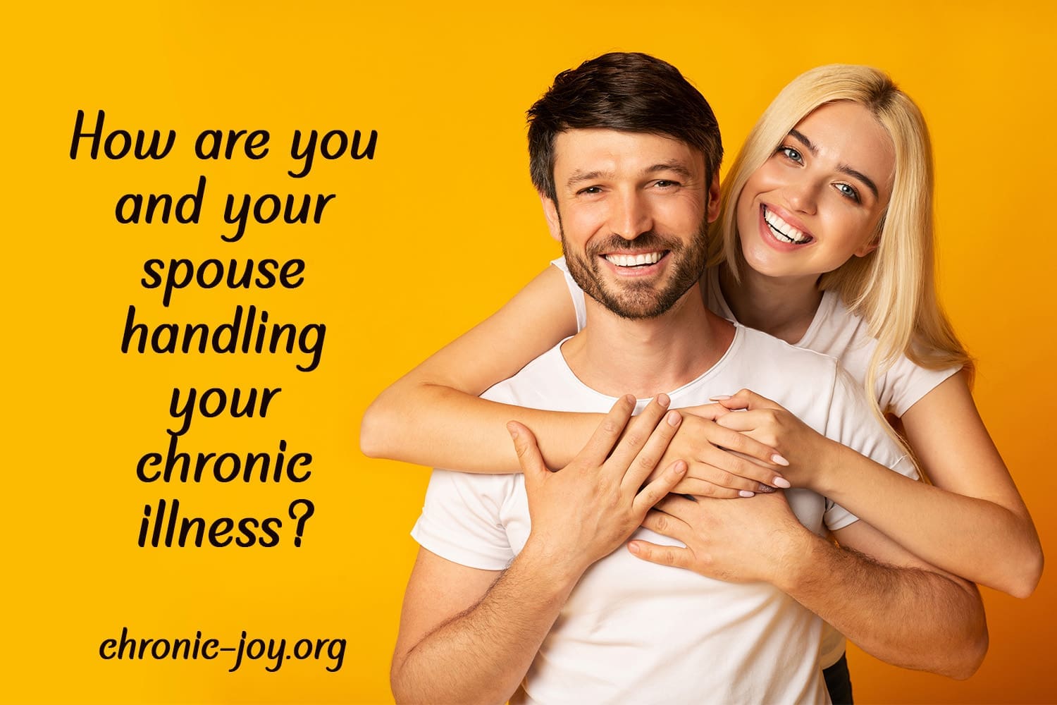 How are you and your spouse handling your chronic illness?